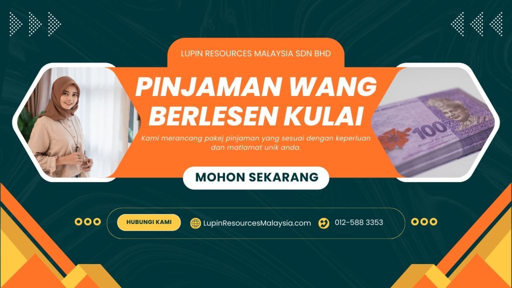 Pinjaman Wang Berlesen Kulai - Lupin Resources Malaysia Sdn Bhd