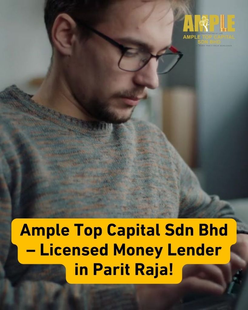 Parit Raja Licensed Money Lender - Fast Approval Loans Without Guarantor - Ample Top Capital Sdn Bhd 05