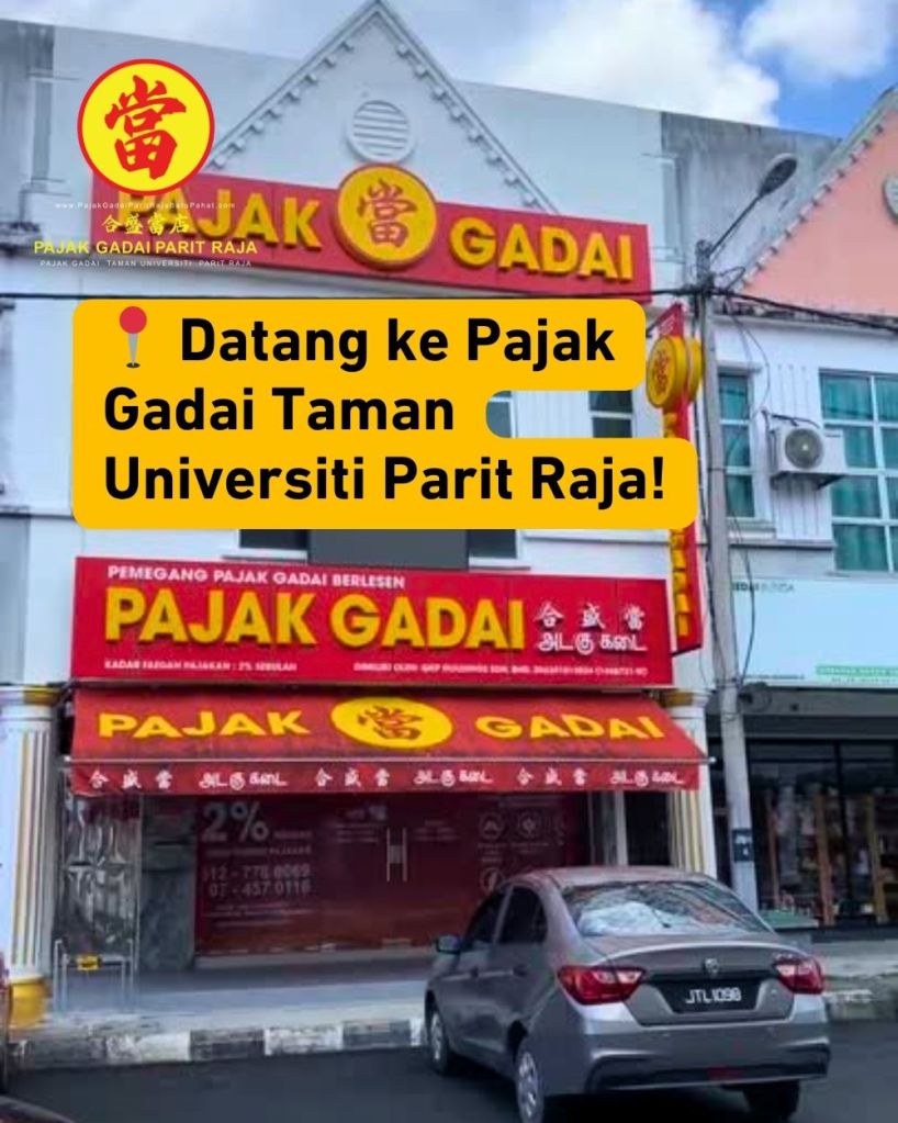 Tukar Emas Anda Jadi Tunai Segera di Parit Raja - Pajak Gadai Taman Universiti Batu Pahat 03