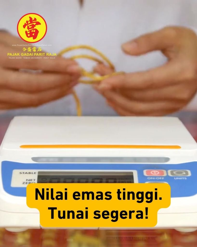 Tukar Emas Anda Jadi Tunai Segera di Parit Raja - Pajak Gadai Taman Universiti Batu Pahat 04