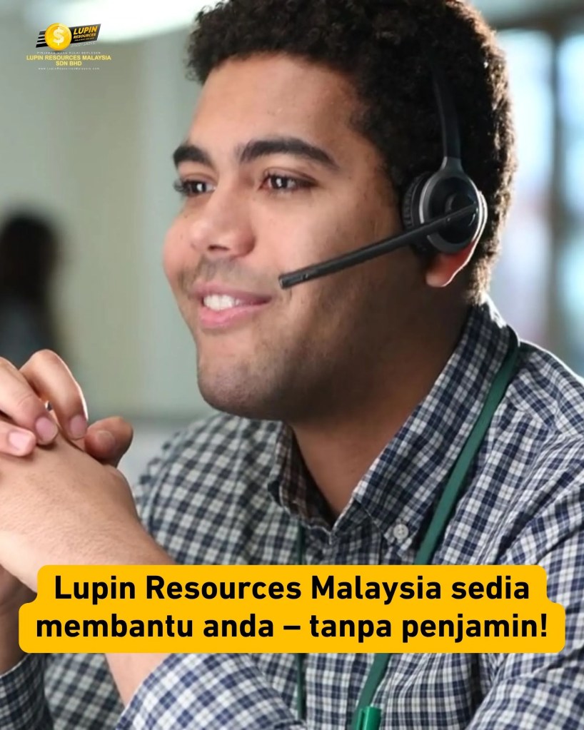 Duit Masuk Hari Sama di Kulai - Pinjaman Berlesen Tanpa Penjamin oleh Lupin Resources Malaysia 03