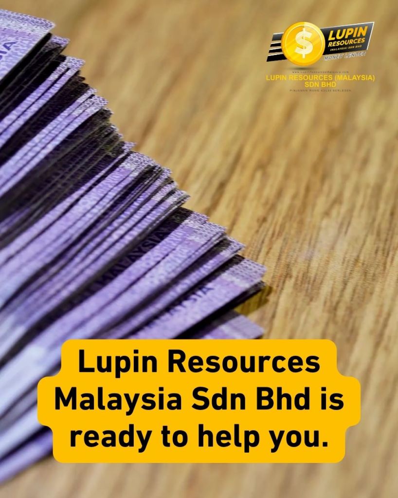 Licensed Money Lender in Kulai - Fast Loan Without Guarantor - Lupin Resources Malaysia 03