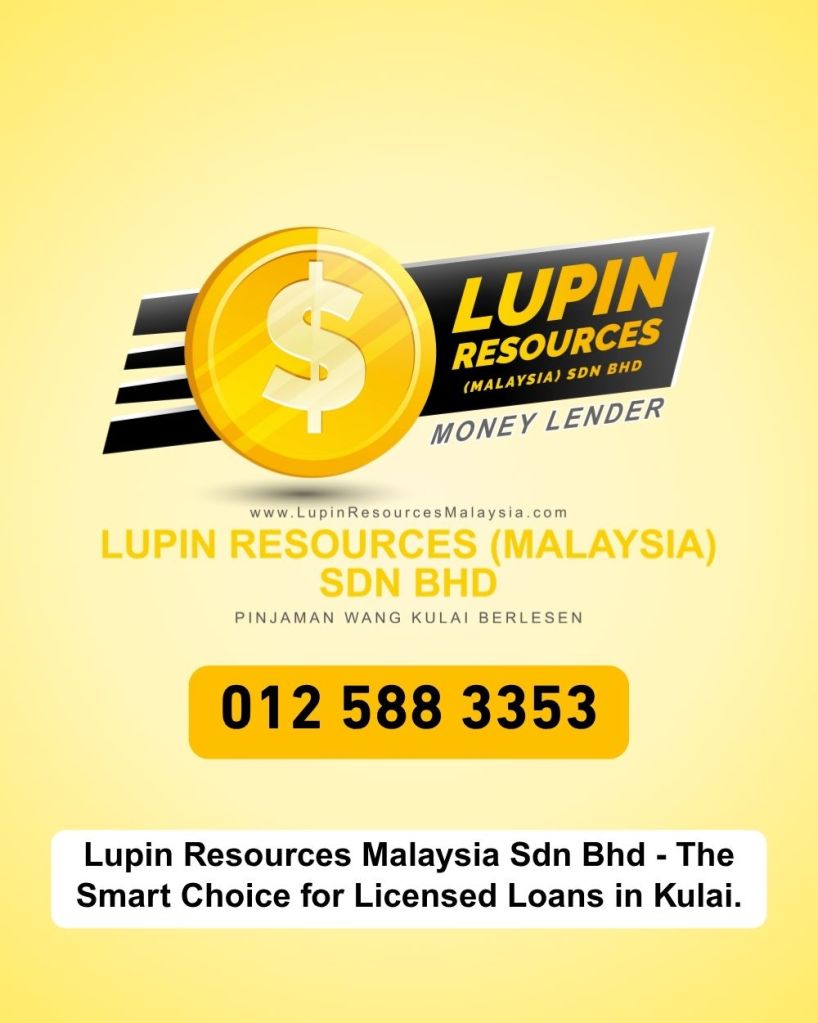 Licensed Money Lender in Kulai - Fast Loan Without Guarantor - Lupin Resources Malaysia 07