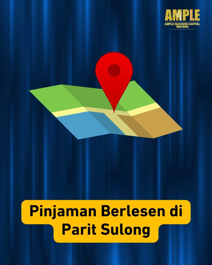 Penyelesaian Masalah Kewangan di Parit Sulong – Pinjaman Berlesen yang Mengubah Hidup - Ample Success Capital 03