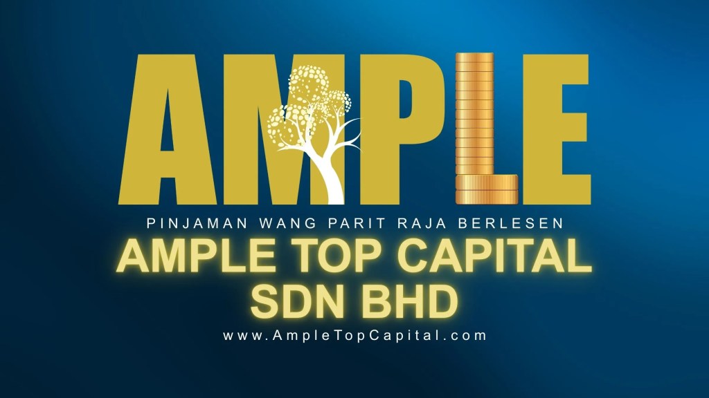 Ample Top Capital Sdn Bhd – pemberi pinjaman wang berlesen Parit Raja Johor Malaysia
