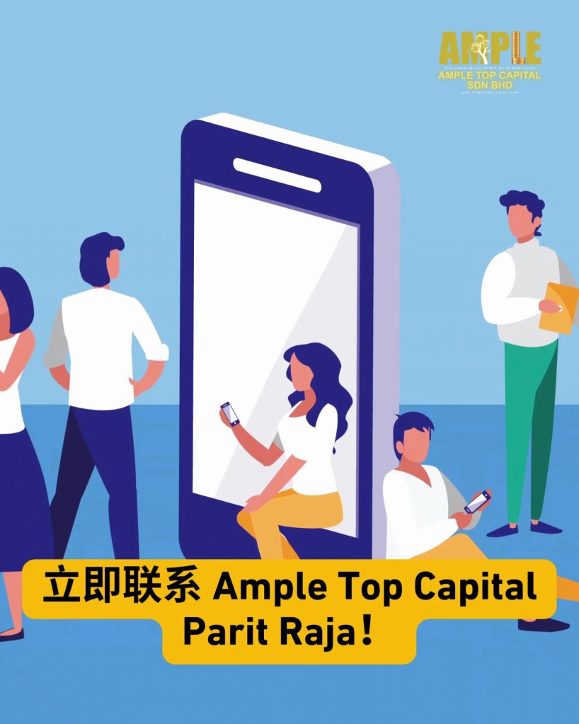 巴力拉惹个人贷款快速批准 - 只在 Parit Raja Johor Malaysia - Ample Top Capital 07