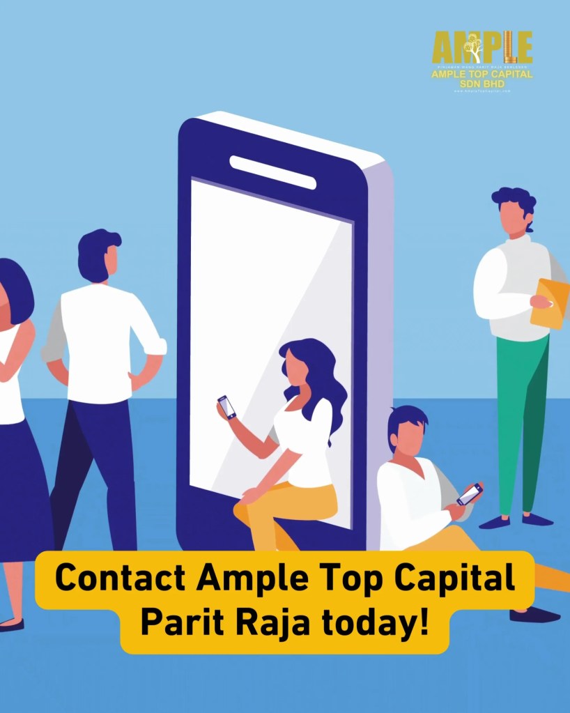 Fast Approval Personal Loan - Only in Parit Raja Johor Malaysia - Ample Top Capital 07