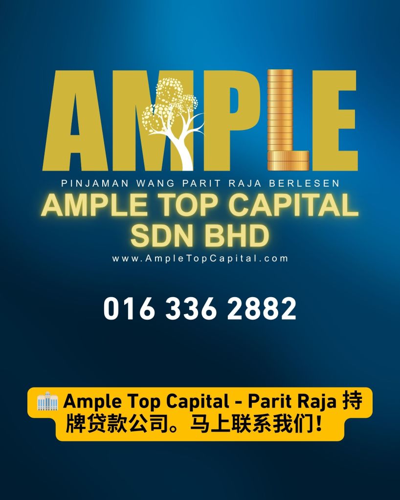 Parit Raja 快速批准贷款 – 无需担保-无压力 - Ample Top Capital 07