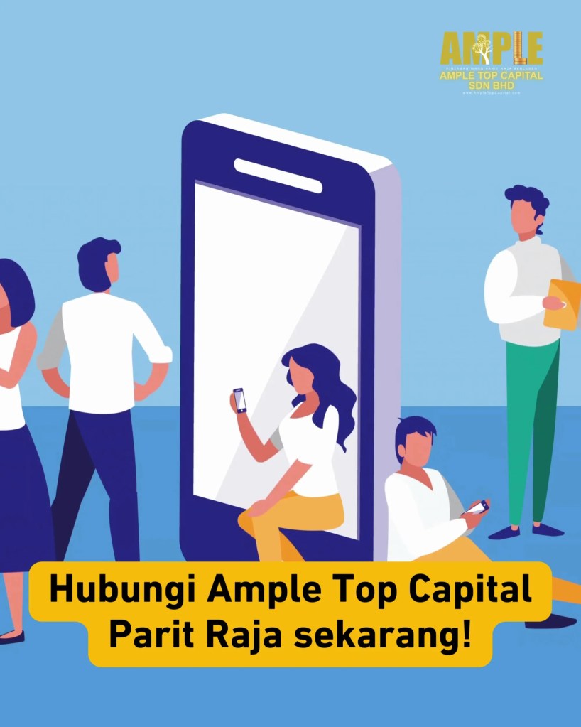 Pinjaman Peribadi Lulus Cepat di Parit Raja Johor Malaysia - Ample Top Capital 07