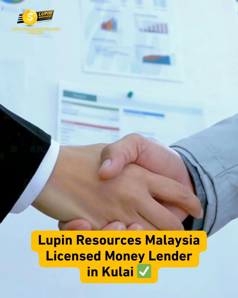 Licensed Money Lender Kulai Johor - Pinjaman Wang Berlesen by Lupin Resources Malaysia Sdn Bhd 03