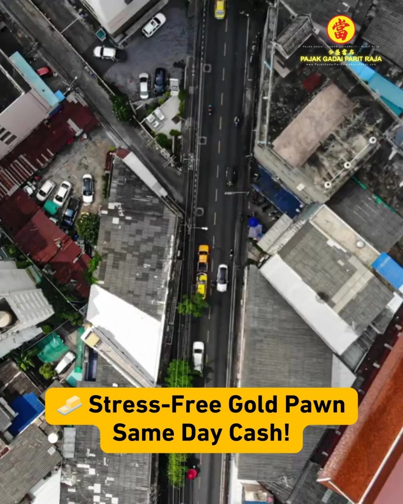Pajak Gadai Parit Raja Batu Pahat - Trusted Gold Pawn Shop with Same Day Cash at Taman Universiti Parit Raja 01