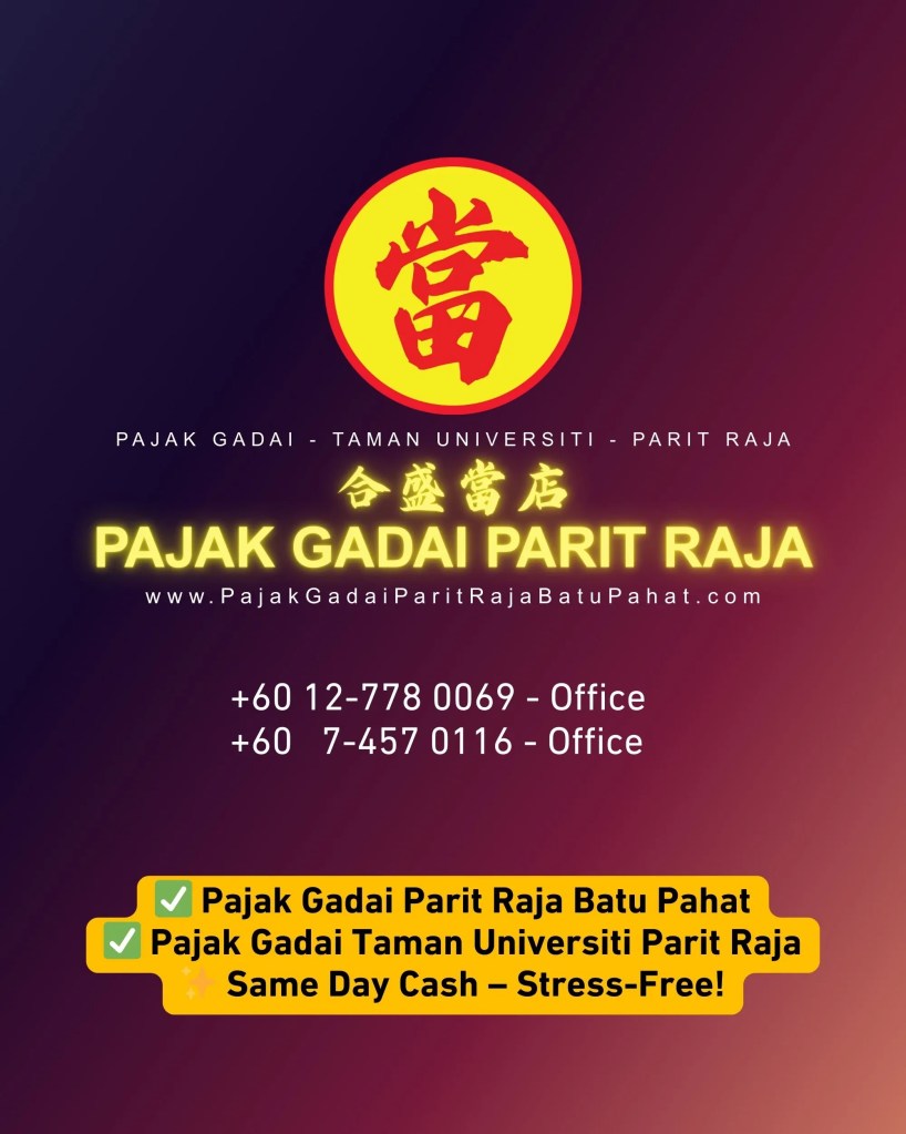 Pajak Gadai Parit Raja Batu Pahat - Trusted Gold Pawn Shop with Same Day Cash at Taman Universiti Parit Raja 09