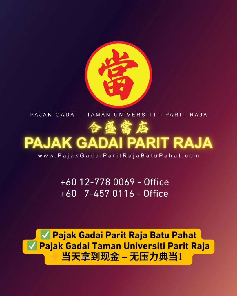 Parit Raja Taman Universiti 当铺 – 峇株巴辖黄金典当-当天拿现金-巴力拉惹大学城 当店 09