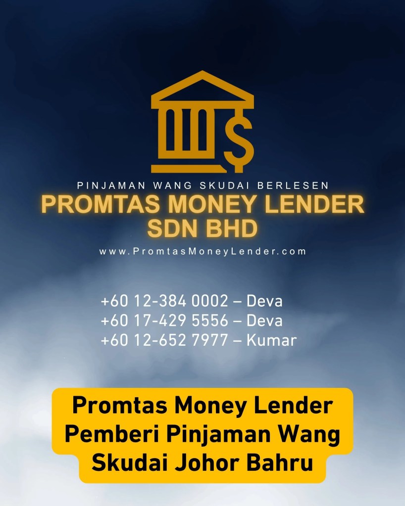 Pinjaman Wang Skudai Johor Bahru Johor Malaysia - Promtas Money Lender Sdn Bhd Pinjaman Segera Berlesen Skudai JB Johor 07