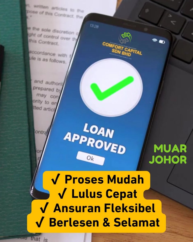 Duit Habis Sebelum Gaji? Mohon Pinjaman Berlesen Pantas Muar Johor – Comfort Capital Sdn&nbsp;Bhd