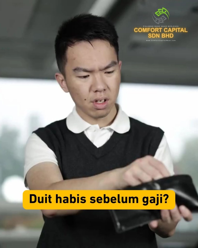 Duit Habis Sebelum Gaji-Mohon Pinjaman Berlesen Pantas Muar Johor Malaysia - Comfort Capital Sdn Bhd Pinjaman Wang Berlesen Muar Johor 02