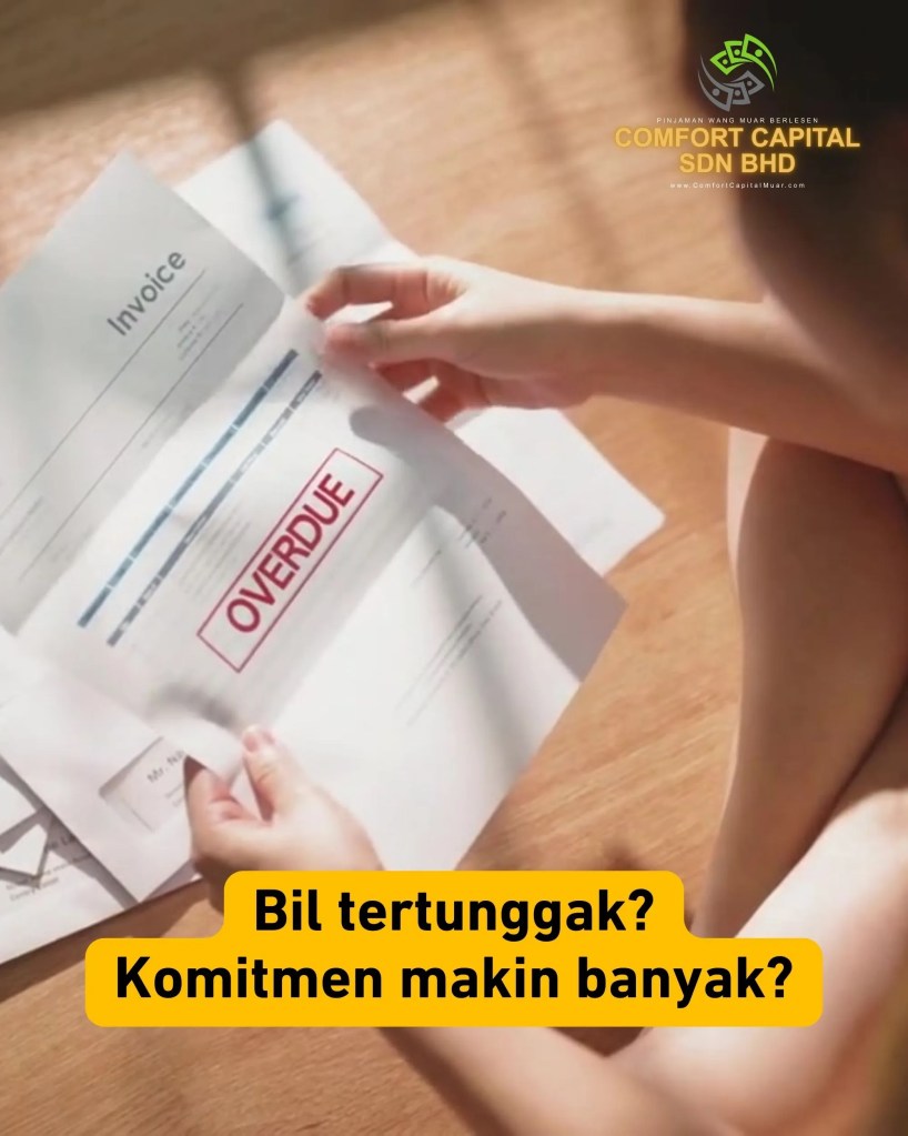 Duit Habis Sebelum Gaji-Mohon Pinjaman Berlesen Pantas Muar Johor Malaysia - Comfort Capital Sdn Bhd Pinjaman Wang Berlesen Muar Johor 03