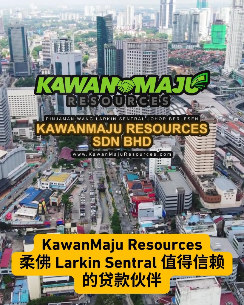 柔佛 Larkin Sentral 即时贷款 KawanMaju Resources Sdn Bhd –&nbsp;汽车维修与路税更新更轻松