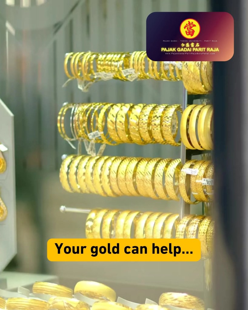 Financial Emergency Convert Gold to Cash Fast at Pajak Gadai Parit Raja Batu Pahat Johor - Pawn Shop Taman Universiti Parit Raja - Pawn Gold 02