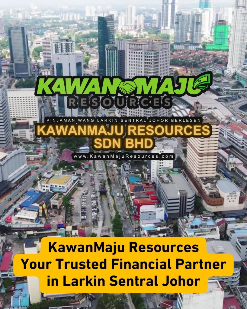 Instant Loan in Larkin Sentral Johor KawanMaju Resources Sdn Bhd – Easy Funds for Car Service and Roadtax&nbsp;Renewal