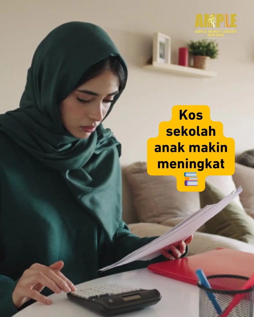 Kos Sekolah Anak BP Meningkat Pinjaman Wang Berlesen Batu Pahat Johor Malaysia - Ample Money Lender Sdn Bhd - Pinjaman Wang BP 01