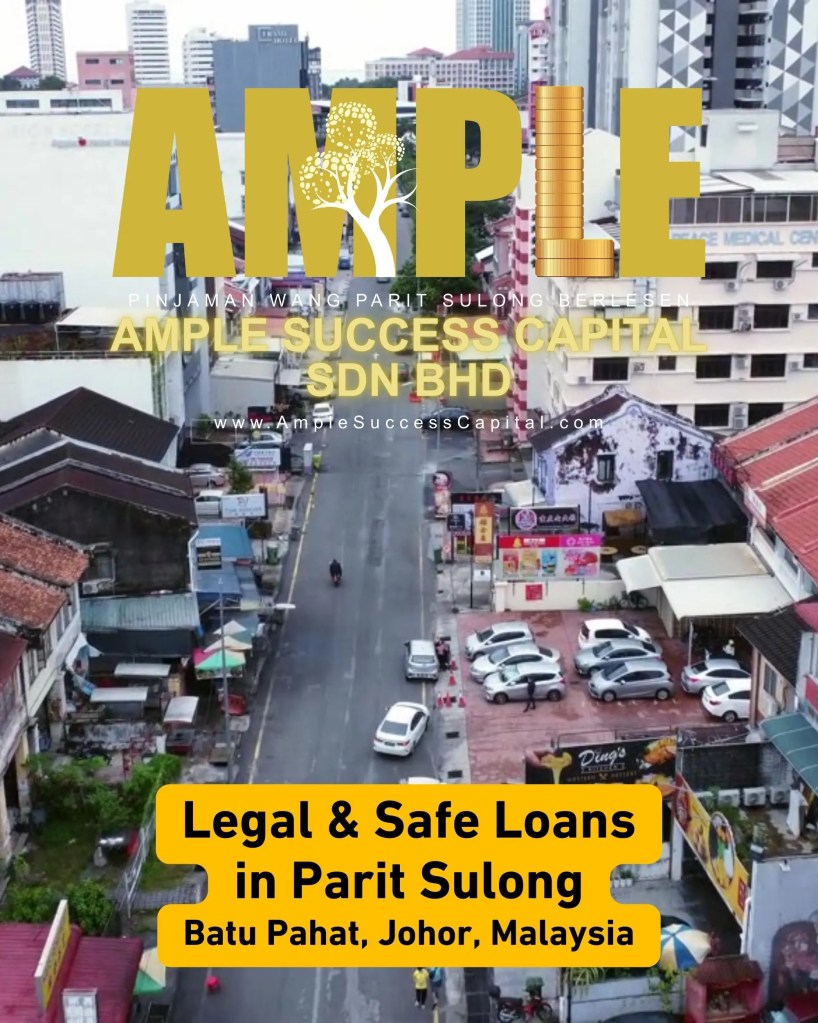 Legal and Secure Loans in Parit Sulong Batu Pahat - Ample Success Capital – Licensed Loan Safe and Transparent in Parit Sulong BP Johor 01