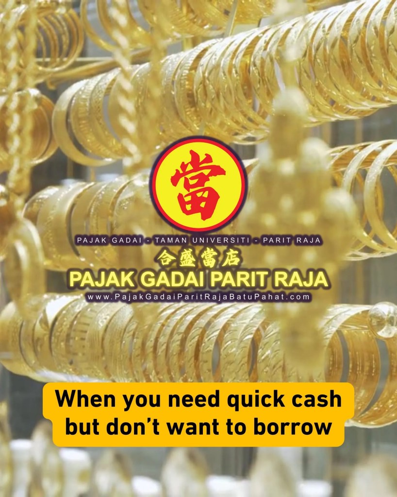 Licensed Pawn Shop in Parit Raja Batu Pahat - Trusted Gold Pawn Service Taman Universiti Parit Raja Batu Pahat - Instant Cash 01