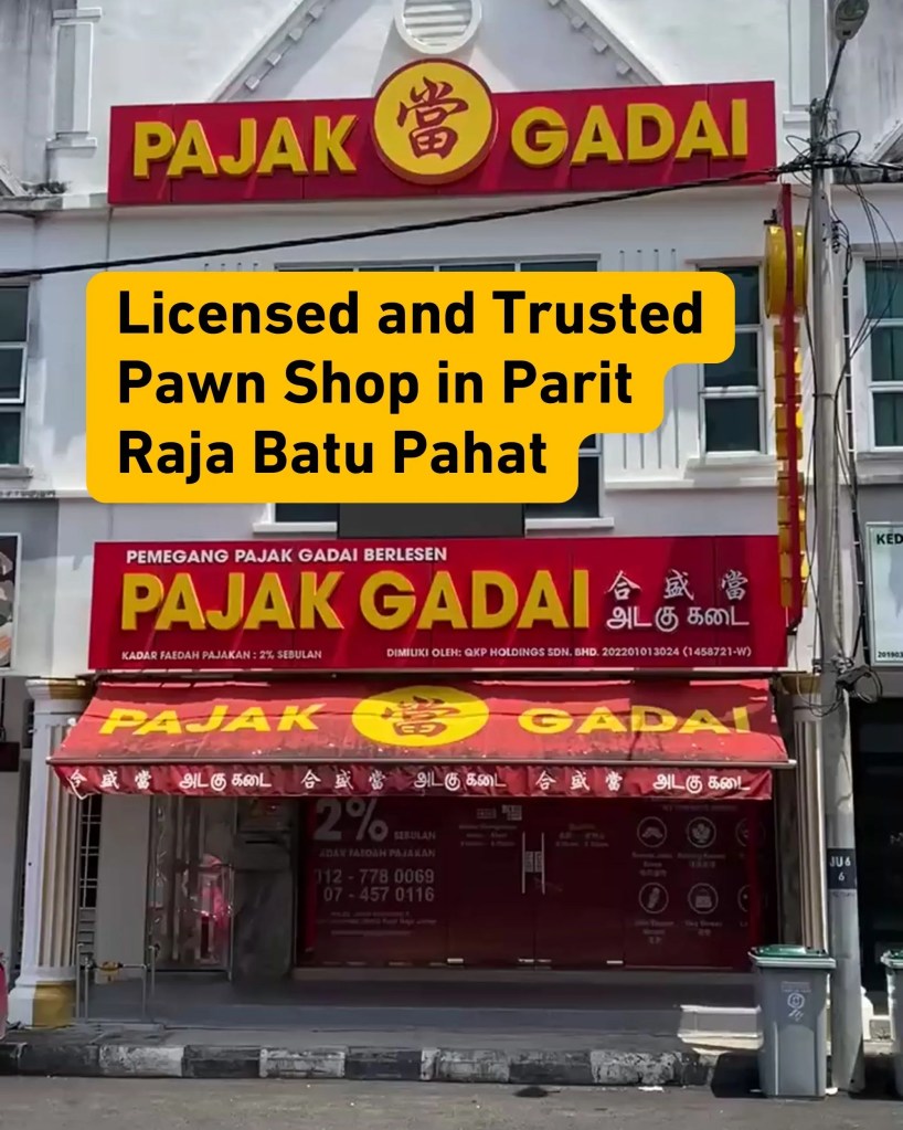 Licensed Pawn Shop in Parit Raja Batu Pahat - Trusted Gold Pawn Service Taman Universiti Parit Raja Batu Pahat - Instant Cash 06