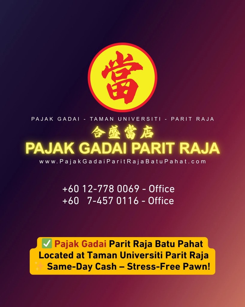 Licensed Pawn Shop in Parit Raja Batu Pahat - Trusted Gold Pawn Service Taman Universiti Parit Raja Batu Pahat - Instant Cash 08