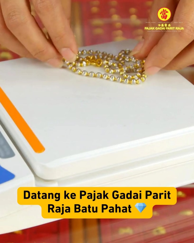 Pajak Gadai Berlesen dan Dipercayai di Taman Universiti Parit Raja Batu Pahat - Gadai Emas Anda dengan Tenang dan Selamat Pajak Gadai Parit Raja Batu Pahat 03