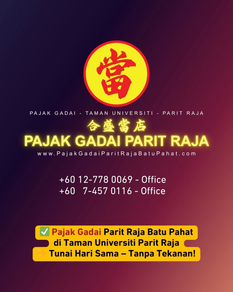 Pajak Gadai Berlesen dan Dipercayai di Taman Universiti Parit Raja Batu Pahat - Gadai Emas Anda dengan Tenang dan Selamat Pajak Gadai Parit Raja Batu Pahat 08