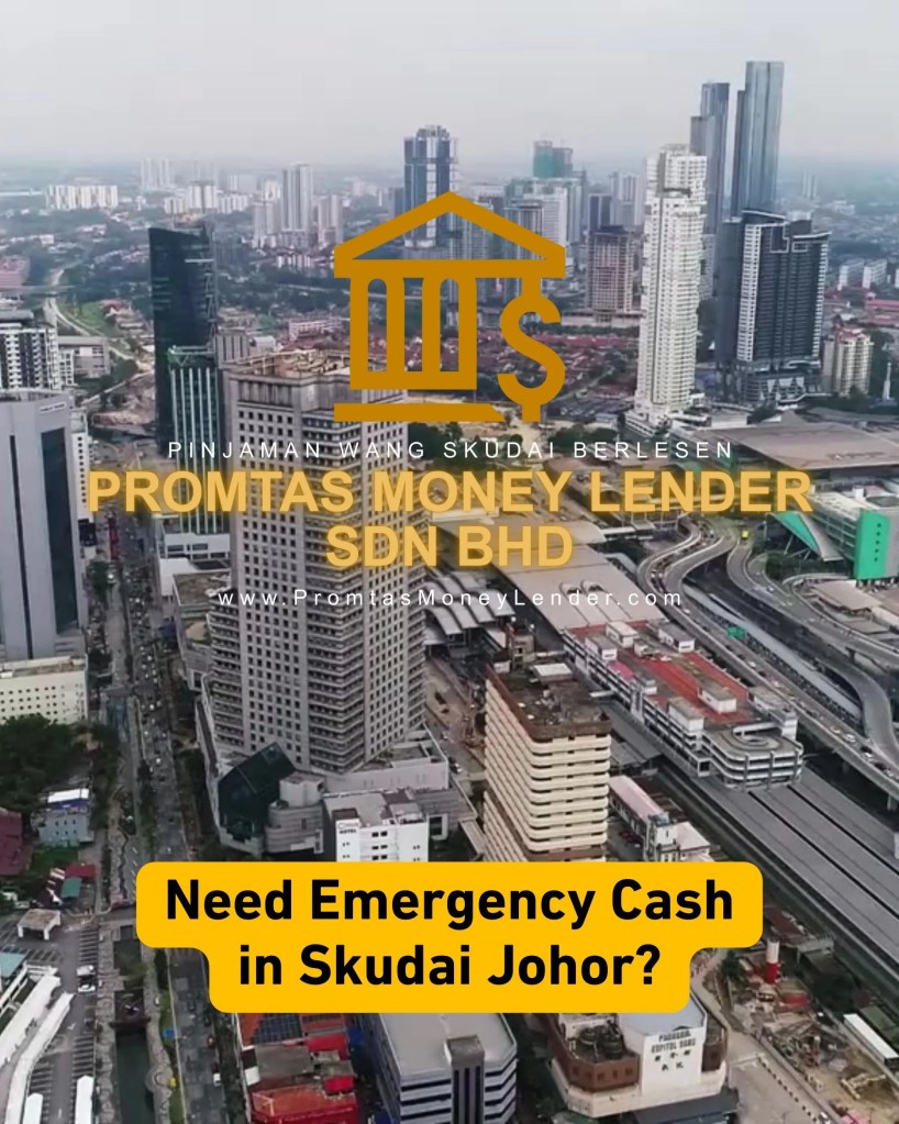 Personal Loan in Skudai Johor Malaysia – Licensed and Safe Money Lender JB Skudai - Promtas Money Lender Johor Bahru Johor Bahru 02