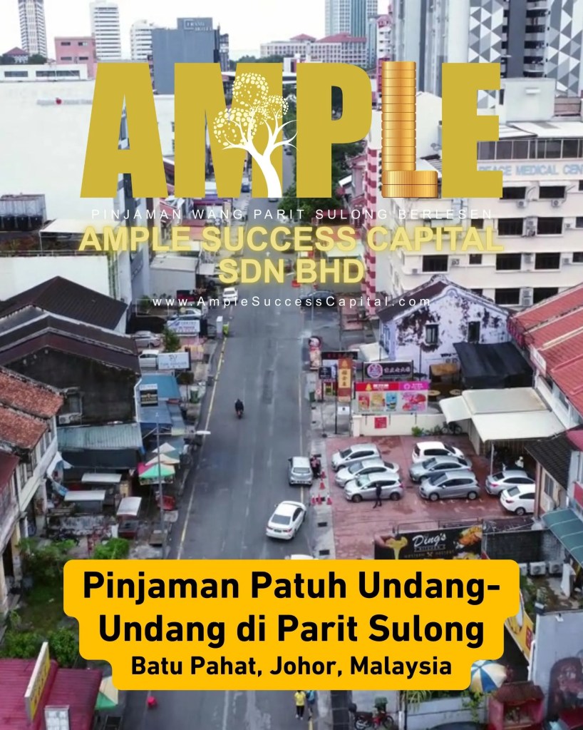 Pinjaman Patuh Undang-Undang di Parit Sulong Batu Pahat - Ample Success Capital – Pinjaman Selamat dan Terjamin Parit Sulong Batu Pahat 01