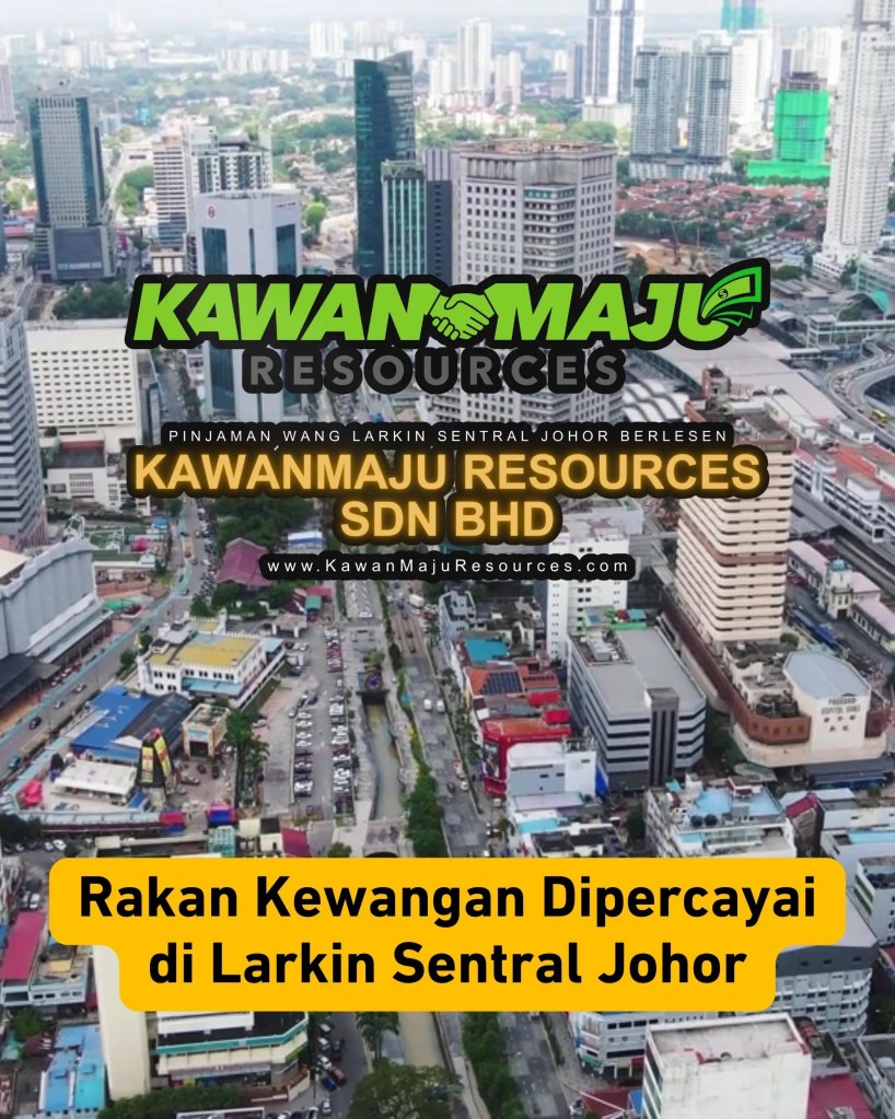 Pinjaman Segera di Larkin Sentral Johor KawanMaju Resources Sdn Bhd – Servis Kereta dan Roadtax Jadi&nbsp;Mudah