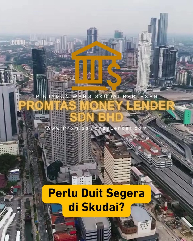 Pinjaman Wang Peribadi Skudai Johor Malaysia - Promtas Money Lender Berlesen dan Sah di JB Johor Bahru - Capital JB Skudai 02