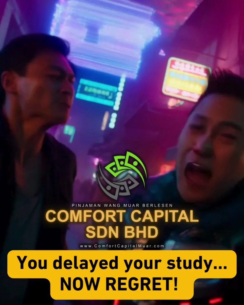 Education Loan Muar Johor - Don’t Delay Your Future - Comfort Capital Muar Loan - Do not Let Money Be the Reason You Stay Behind in edu 06