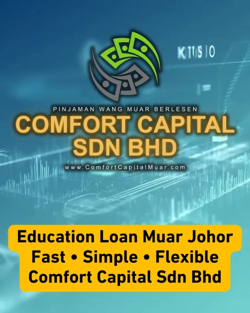 Education Loan Muar Johor - Don’t Delay Your Future - Comfort Capital Muar Loan - Do not Let Money Be the Reason You Stay Behind in edu 12