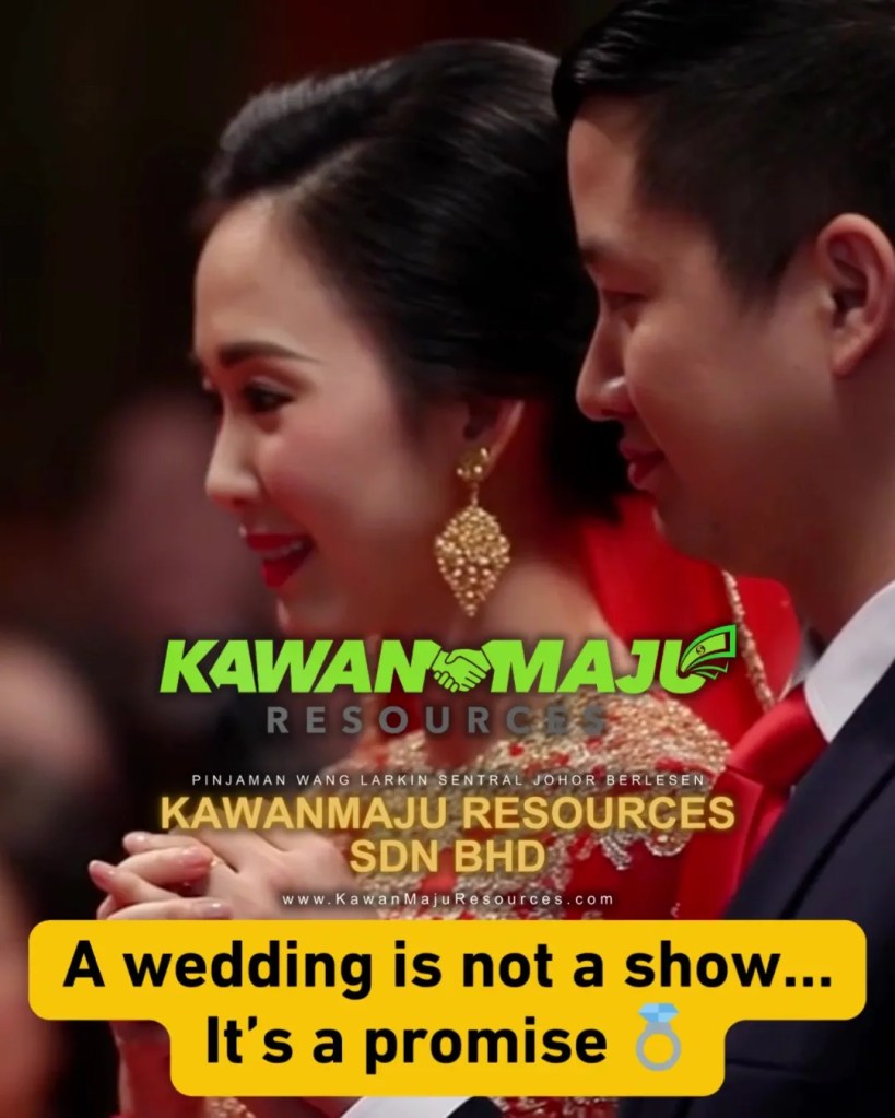 KawanMaju Resources Wedding Loan Johor Bahru Personal Loan Larkin Johor - A Wedding Is Not a Show - It’s a Promise You’ll Remember Forever 11