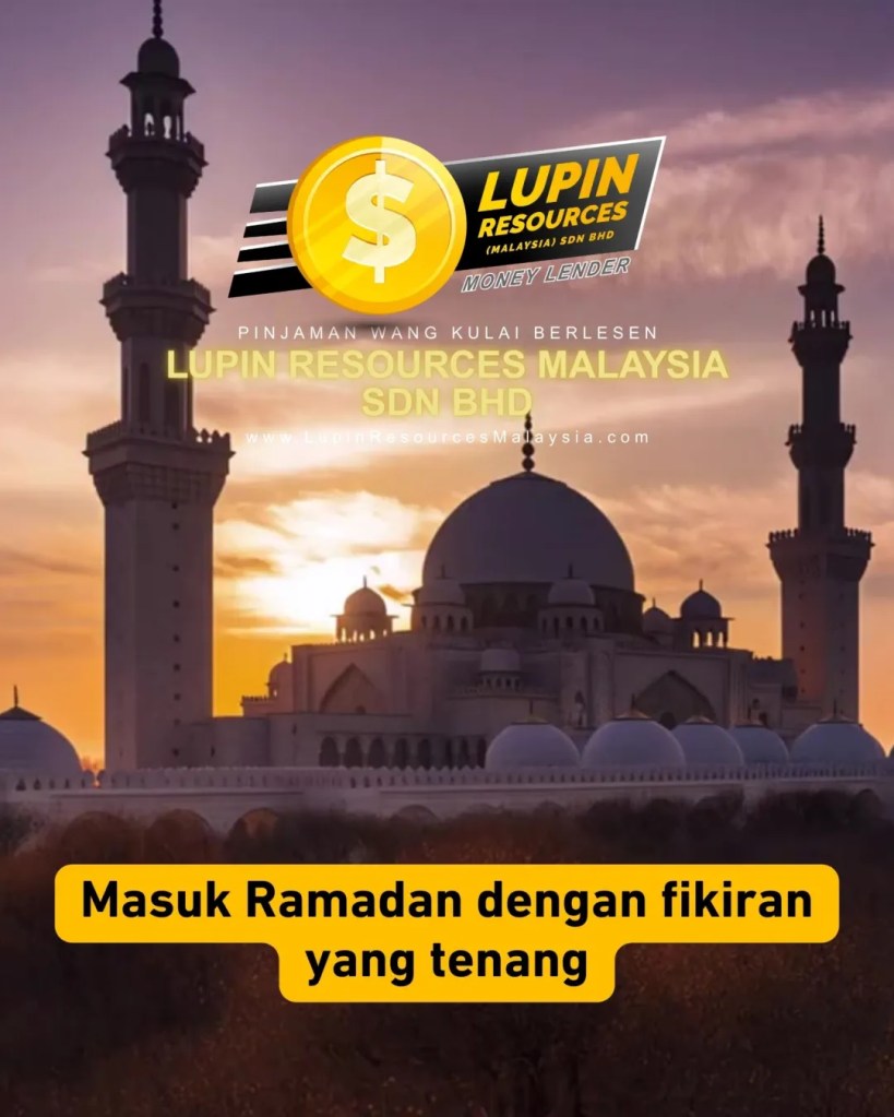 Bila Hati Nak Tenang Masuk Puasa - Kewangan Pun Kena Terjaga - Pinjaman Wang Berlesen Kulai Johor Lupin Resources Malaysia Kulai 10