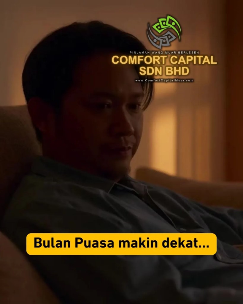 Buat Keputusan Bijak Sebelum Puasa di Muar - Pinjaman Wang Berlesen Muar Untuk Ketenangan Kewangan Comfort Capital Muar Johor Malaysia 02