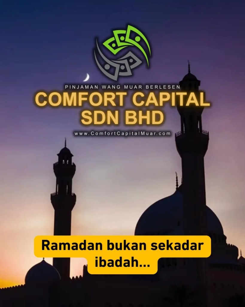 Buat Keputusan Bijak Sebelum Puasa di Muar - Pinjaman Wang Berlesen Muar Untuk Ketenangan Kewangan Comfort Capital Muar Johor Malaysia 09
