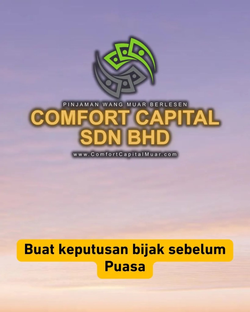 Buat Keputusan Bijak Sebelum Puasa di Muar - Pinjaman Wang Berlesen Muar Untuk Ketenangan Kewangan Comfort Capital Muar Johor Malaysia 13