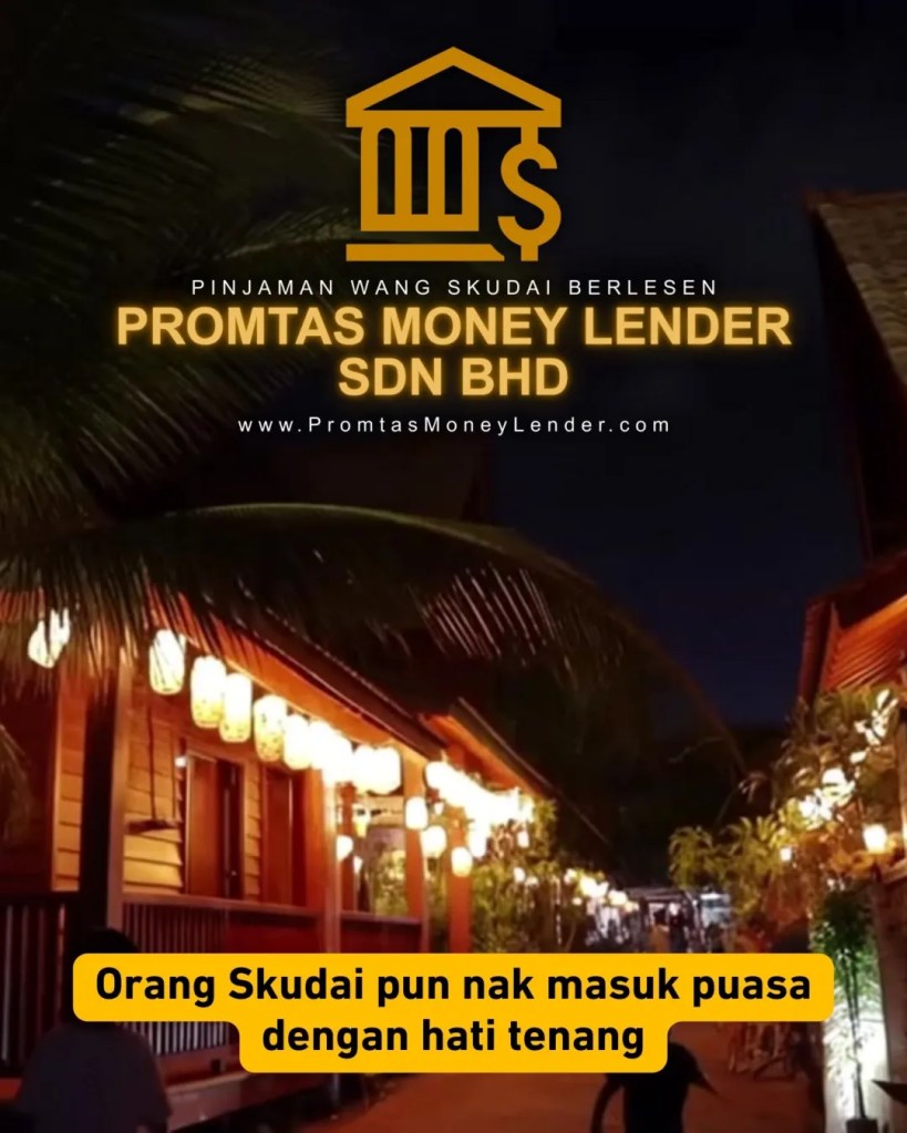Orang Skudai Pun Nak Masuk Puasa Dengan Hati Tenang - Pinjaman Wang Skudai Johor Berlesen Promtas Money Lender Skudai Johor Malaysia 11