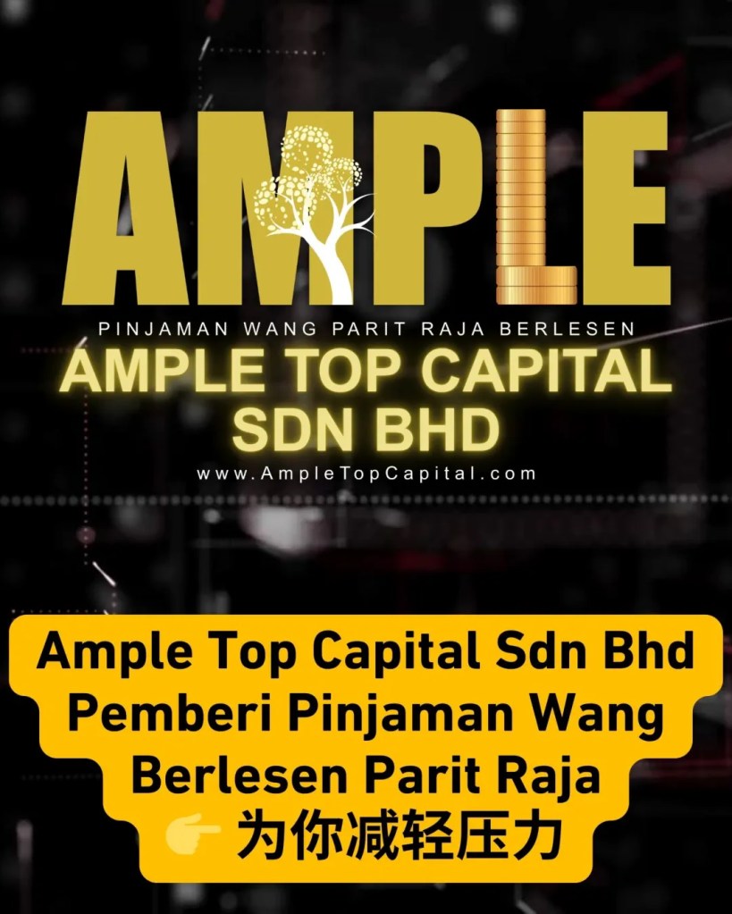 Parit Raja 医疗费用压力怎么办 - Parit Raja Batu Pahat 紧急医疗开销解决方案 - Ample Top Capital 巴力拉惹医药贷款 12