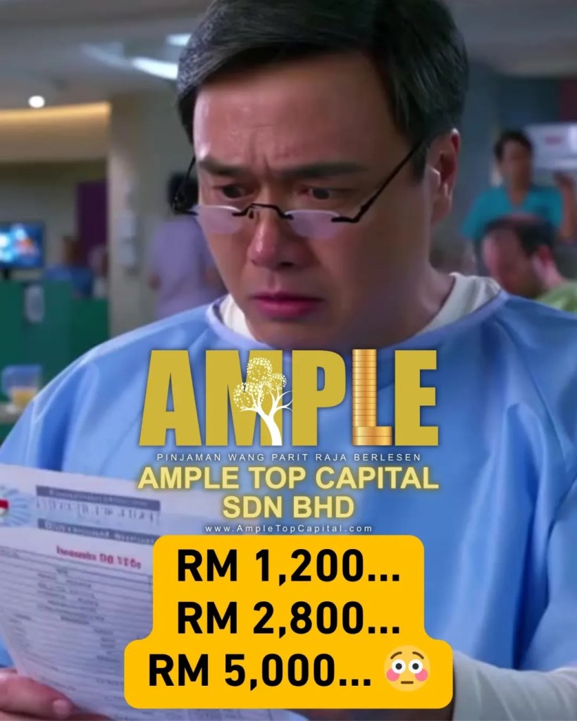 Parit Raja 医疗费用压力怎么办 - Parit Raja Batu Pahat 紧急医疗开销解决方案 - Ample Top Capital 巴力拉惹医药贷款 06