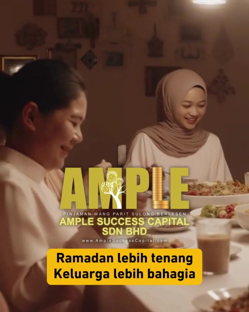 Ramadan Makin Dekat - Hati Nak Tenang Tapi Duit Belum Cukup - Pinjaman Berlesen Parit Sulong Yang Mudah dan Selamat Ample Success Capital 09