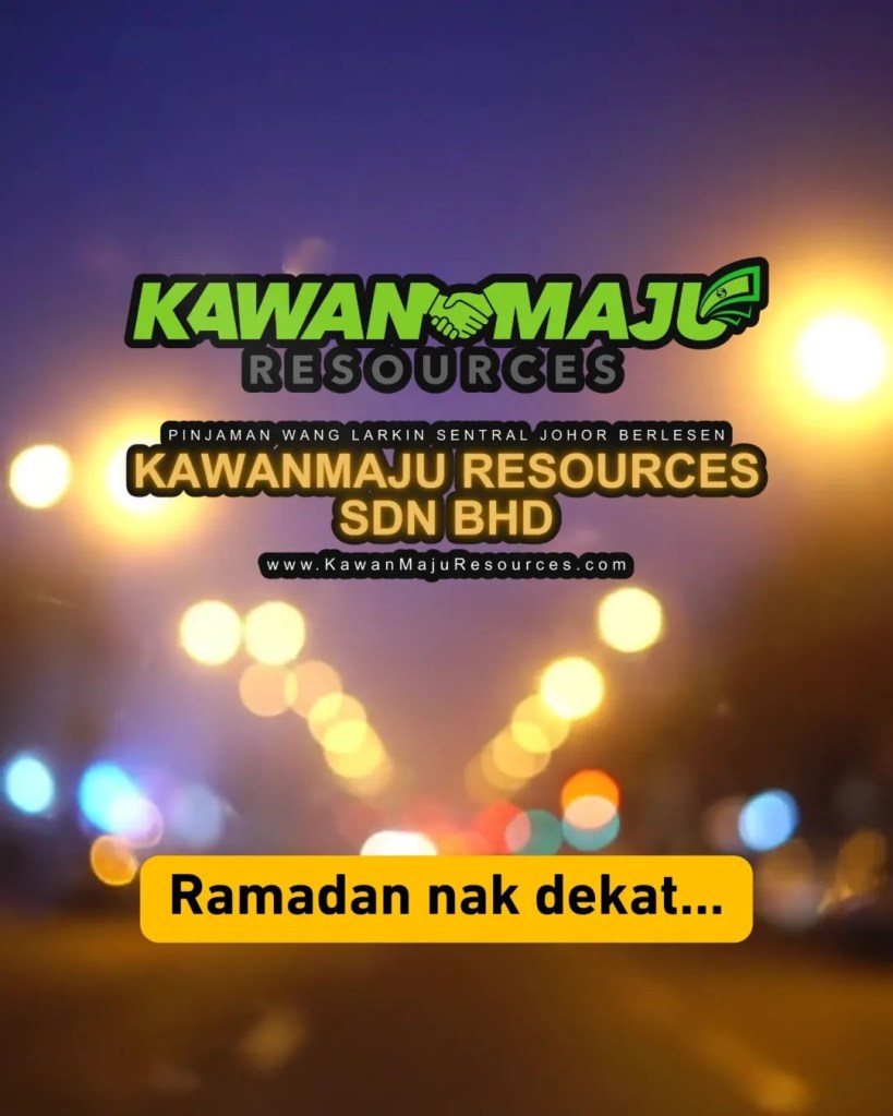 Ramadan Nak Dekat - Duit Simpanan Masih Tak Cukup - Pinjaman Wang Berlesen Larkin Sentral Johor Bahru Malaysia KawanMaju Resources JB 02