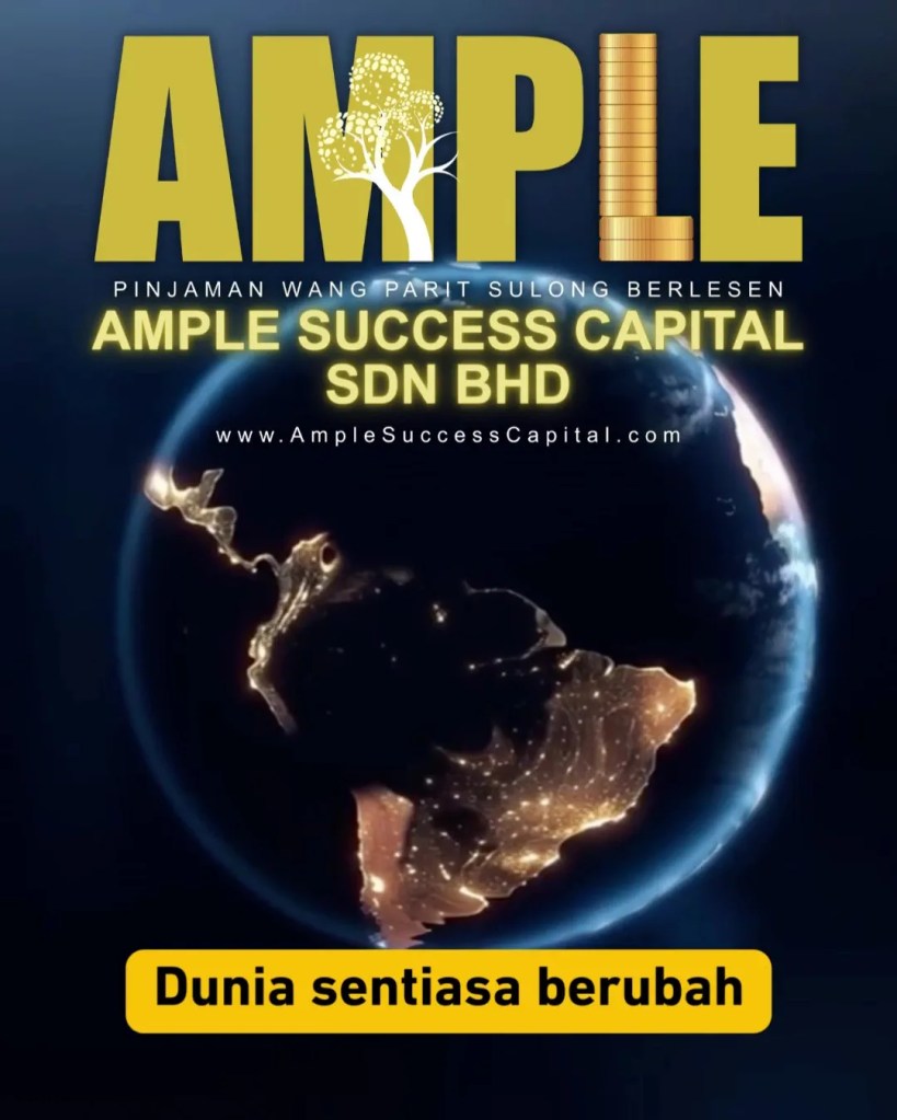 Bila Dunia Berubah, Kewangan Perlu Bersedia – Pinjaman Berlesen Parit Sulong Batu Pahat - Ample Success Capital Sdn Bhd Loan 02