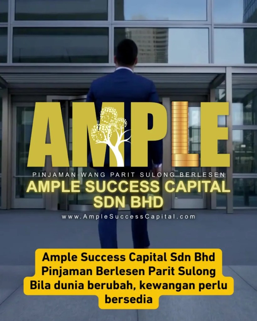 Bila Dunia Berubah, Kewangan Perlu Bersedia – Pinjaman Berlesen Parit Sulong Batu Pahat - Ample Success Capital Sdn Bhd Loan 10