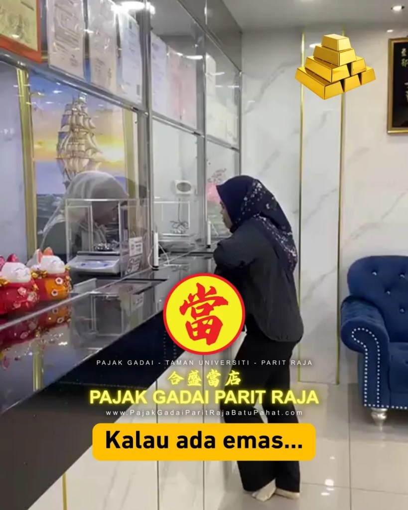 Duit Raya Tengah Ketat Pajak Gadai Parit Raja Batu Pahat - Gadai Sekejap - Tebus Bila Lapang - Emas tukar Tunai Taman Universiti Parit Raja 07
